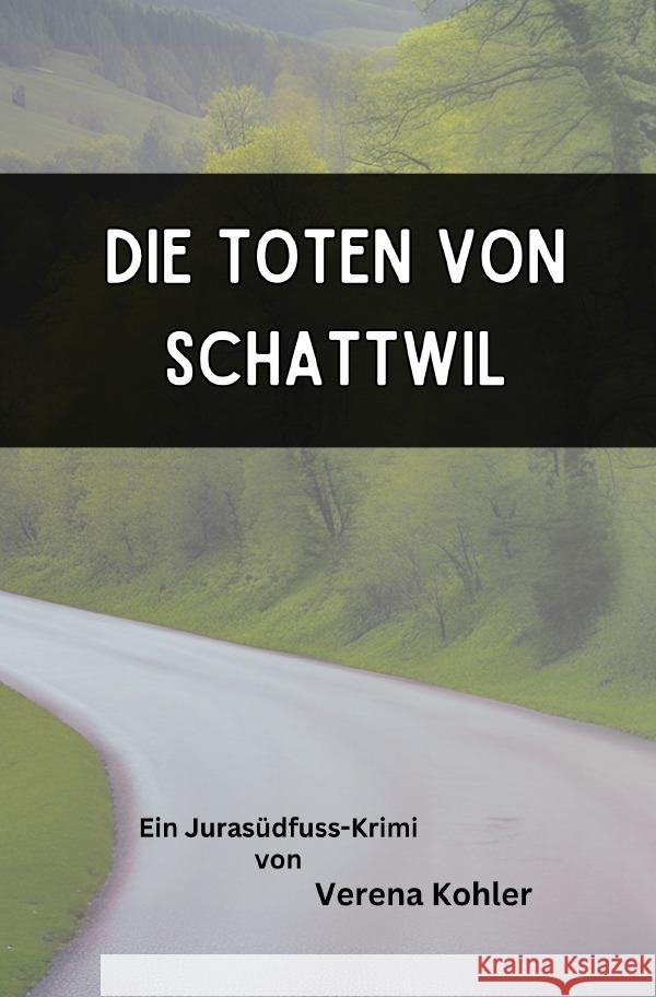 Die Toten von Schattwil Kohler, Verena 9783759886323 epubli - książka