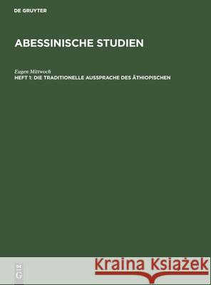 Die Traditionelle Aussprache Des Äthiopischen Eugen Mittwoch 9783111069531 Walter de Gruyter - książka