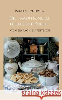 Die traditionelle polnische Küche Faltynowicz, Inka 9783734596605 Tredition Gmbh - książka