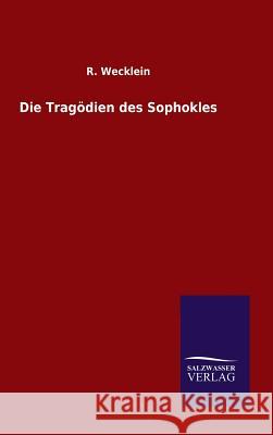 Die Tragödien des Sophokles R Wecklein   9783846081983 Salzwasser-Verlag Gmbh - książka