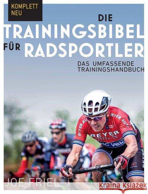 Die Trainingsbibel für Radsportler : Das umfassende Trainingshandbuch Friel, Joe 9783957260352 Covadonga - książka