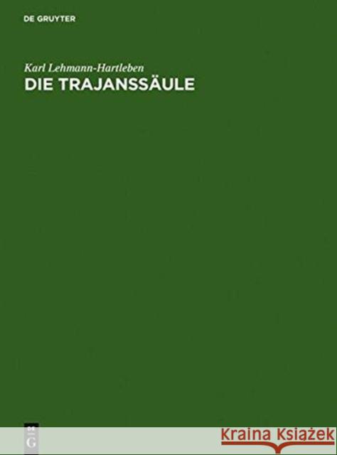 Die Trajanssäule: Ein Römisches Kunstwerk Zu Beginn Der Spätantike. Text, Tafeln Lehmann-Hartleben, Karl 9783111210445 De Gruyter - książka