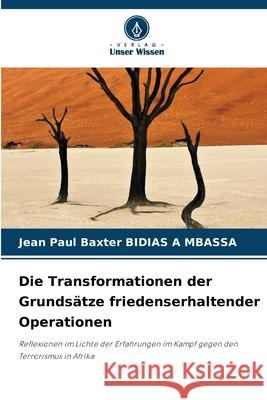 Die Transformationen der Grundsätze friedenserhaltender Operationen BIDIAS A MBASSA, Jean Paul Baxter 9786209266485 Verlag Unser Wissen - książka