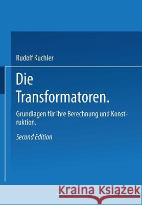 Die Transformatoren: Grundlagen Für Ihre Berechnung Und Konstruktion Küchler, R. 9783642524974 Springer - książka