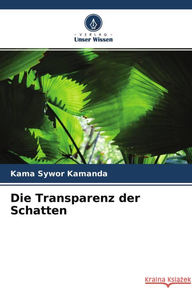 Die Transparenz der Schatten Kama Sywor Kamanda 9786204324333 Verlag Unser Wissen - książka