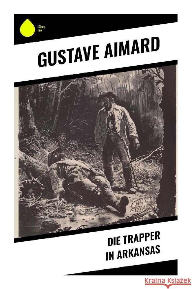 Die Trapper in Arkansas Aimard, Gustave 9788028374570 Sharp Ink - książka