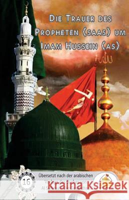 Die Trauer des Propheten um Imam Hussain Al Musawi, Sayyed Ghaith 9781536954159 Createspace Independent Publishing Platform - książka