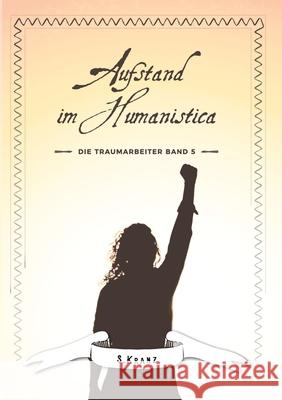 Die Traumarbeiter: Band 5: Aufstand im Humanistica Sabine Kranz 9783751924092 Books on Demand - książka