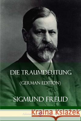 Die Traumdeutung (German Edition) Sigmund Freud 9781387890385 Lulu.com - książka