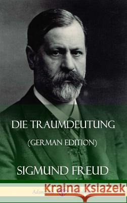 Die Traumdeutung (German Edition) (Hardcover) Sigmund Freud 9781387890378 Lulu.com - książka