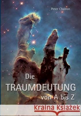 Die Traumdeutung von A bis Z: Tiefenpsychologie und Spiritualität Peter Chairon 9783752811209 Books on Demand - książka