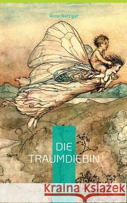 Die Traumdiebin Rene Nafziger 9783755725794 Books on Demand - książka
