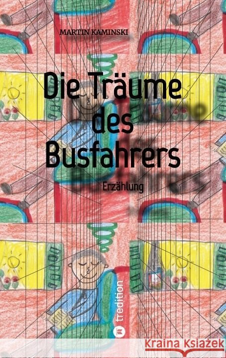 Die Träume des Busfahrers Kaminski, Martin 9783347751248 tredition - książka