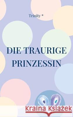 Die traurige Prinzessin Trinity * 9783759761729 Bod - Books on Demand - książka
