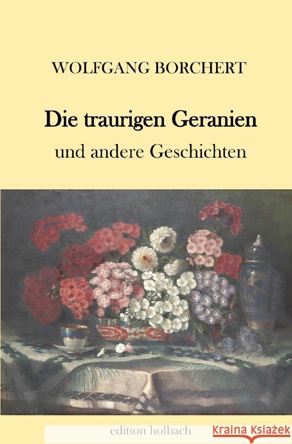 Die traurigen Geranien : und andere Geschichten Borchert, Wolfgang 9783750274419 epubli - książka