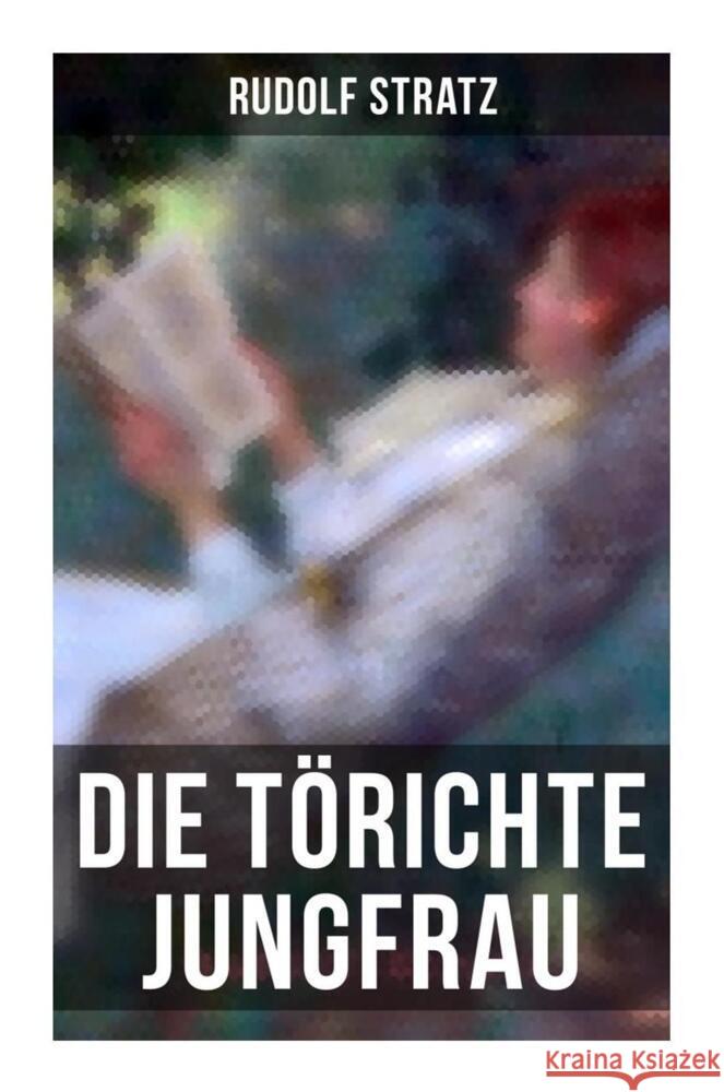 Die törichte Jungfrau Stratz, Rudolf 9788027259908 Musaicum Books - książka