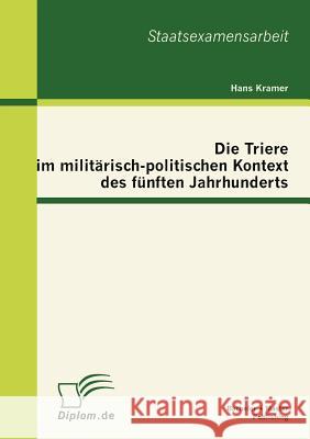 Die Triere im militärisch-politischen Kontext des fünften Jahrhunderts Hans, Kramer 9783863413651 Bachelor + Master Publishing - książka