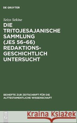 Die Tritojesajanische Sammlung (Jes 56-66) redaktionsgeschichtlich untersucht Sekine, Seizo 9783110116335 De Gruyter - książka