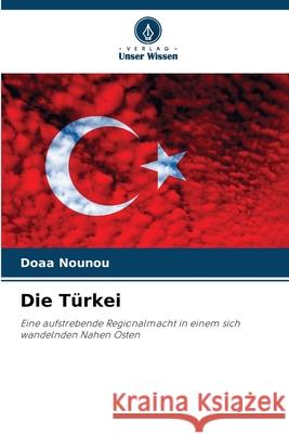 Die Türkei Nounou, Doaa 9786208668860 Verlag Unser Wissen - książka