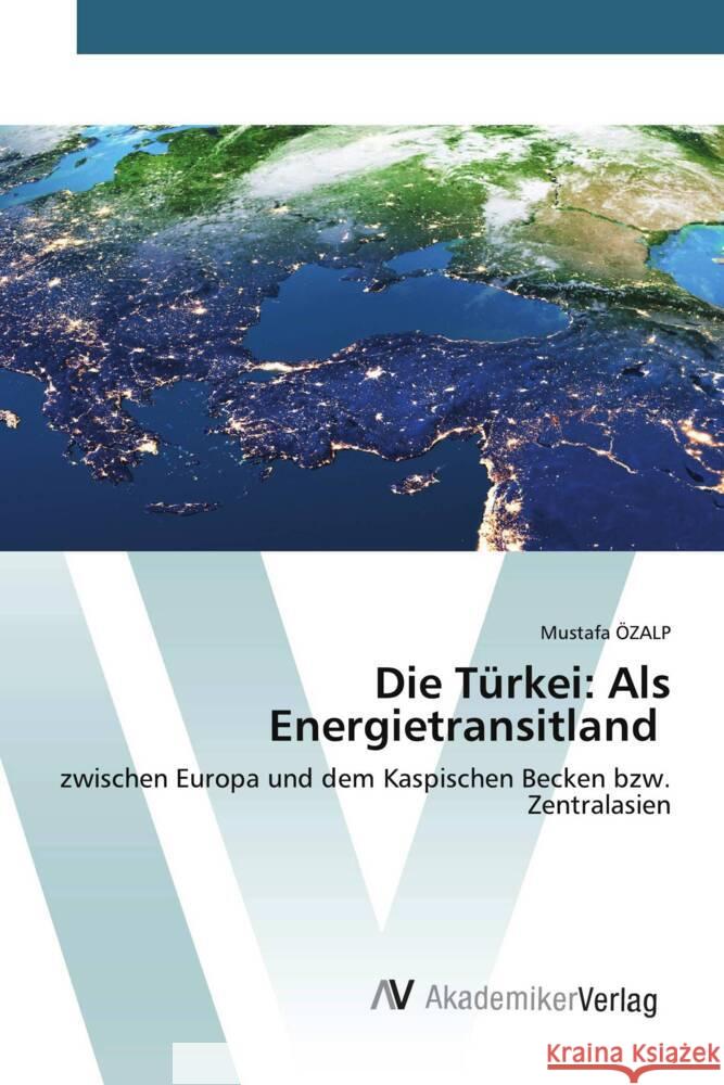 Die Türkei: Als Energietransitland Özalp, Mustafa 9783639884197 AV Akademikerverlag - książka