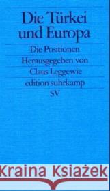 Die Türkei und Europa : Die Positionen Leggewie, Claus   9783518123546 Suhrkamp - książka