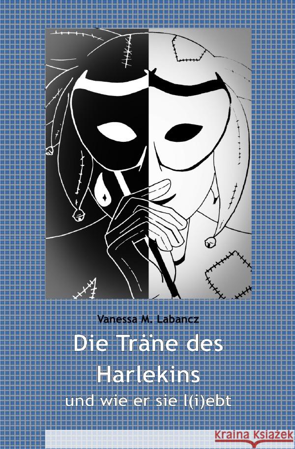 Die Träne des Harlekins Labancz, Vanessa 9783753149233 epubli - książka