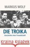Die Troika Wolf, Markus 9783947913374 edition bodoni