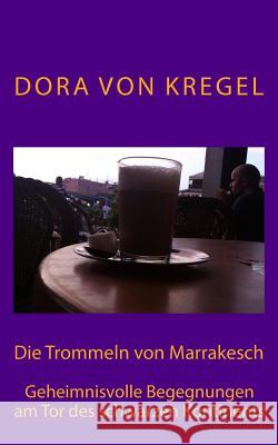 Die Trommeln von Marrakesch: Geheimnisvolle Begegnungen am Tor des schwarzen Kontinents Osinde, Dora 9781499215243 Createspace - książka