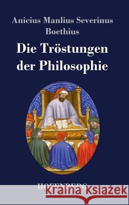 Die Tröstungen der Philosophie Anicius Manlius Severinus Boethius 9783843071512 Hofenberg - książka