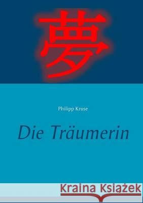 Die Träumerin Philipp Kruse 9783739206790 Books on Demand - książka