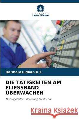DIE TÄTIGKEITEN AM FLIESSBAND ÜBERWACHEN K K, Hariharasudhan 9786209253881 Verlag Unser Wissen - książka