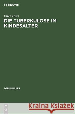 Die Tuberkulose im Kindesalter Erich Huth 9783111047065 De Gruyter - książka