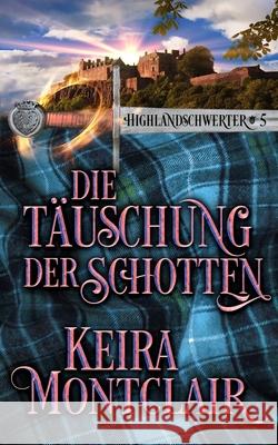 Die Täuschung des Schotten Keira Montclair, Petra Gorschboth 9781956404296 Keira Montclair - książka