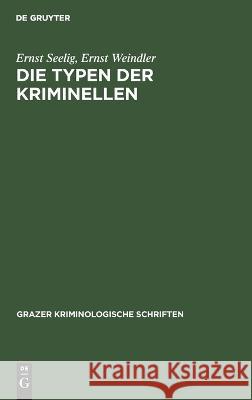 Die Typen Der Kriminellen Ernst Ernst Seelig Weindler, Ernst Weindler 9783112628973 De Gruyter - książka