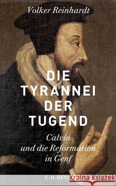 Die Tyrannei der Tugend : Calvin und die Reformation in Genf Reinhardt, Volker 9783406708220 Beck - książka