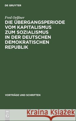 Die Übergangsperiode Vom Kapitalismus Zum Sozialismus in Der Deutschen Demokratischen Republik Oelßner, Fred 9783112537893 de Gruyter - książka