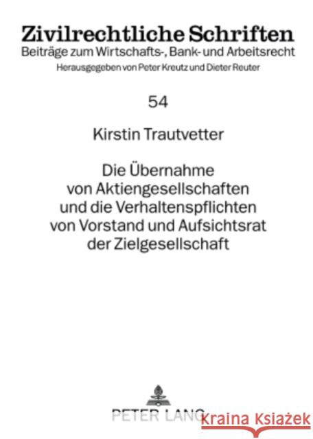 Die Uebernahme Von Aktiengesellschaften Und Die Verhaltenspflichten Von Vorstand Und Aufsichtsrat Der Zielgesellschaft Kreutz, Peter 9783631563731 Lang, Peter, Gmbh, Internationaler Verlag Der - książka