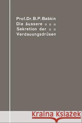 Die Äußere Sekretion Der Verdauungsdrüsen Babkin, Boris Petrovič 9783662242391 Springer - książka