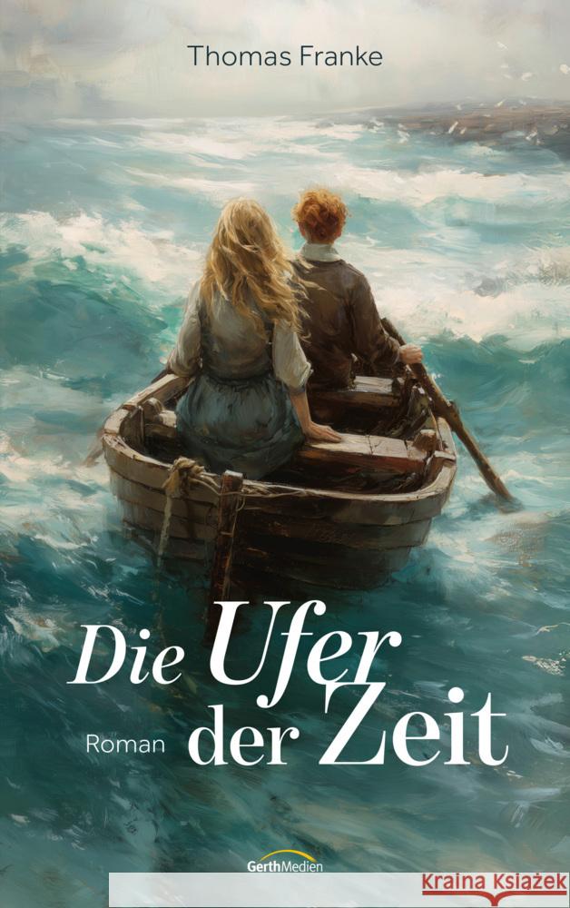 Die Ufer der Zeit Franke, Thomas 9783986951351 Gerth Medien - książka