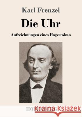 Die Uhr: Aufzeichnungen eines Hagestolzen Karl Frenzel 9783743729438 Hofenberg - książka