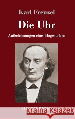 Die Uhr: Aufzeichnungen eines Hagestolzen Karl Frenzel 9783743730014 Hofenberg - książka