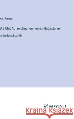 Die Uhr; Aufzeichnungen eines Hagestolzen: in Gro?druckschrift Karl Frenzel 9783387094275 Megali Verlag - książka