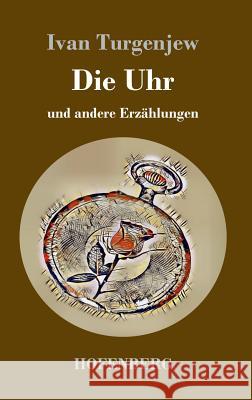 Die Uhr: und andere Erzählungen Ivan Turgenev 9783743727601 Hofenberg - książka