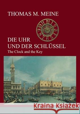 Die Uhr und der Schlüssel: The Clock and the Key Thomas M Meine 9783751902021 Books on Demand - książka