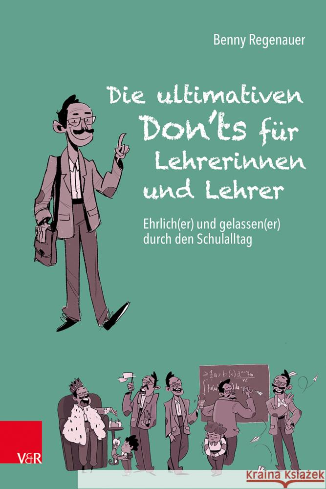 Die ultimativen Don'ts für Lehrerinnen und Lehrer Regenauer, Benny 9783525700044 Vandenhoeck & Ruprecht - książka