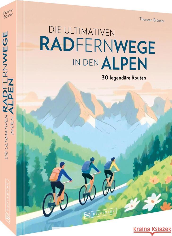 Die ultimativen Radfernwege in den Alpen Brönner, Thorsten 9783734324185 Bruckmann - książka