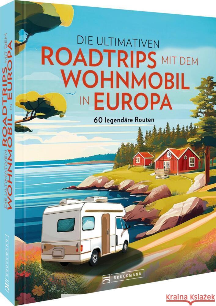 Die ultimativen Roadtrips mit dem Wohnmobil in Europa Rickenbacher, Stephanie, Löser, Michael Schroeder und Iris, Cernak, Thomas 9783734331480 Bruckmann - książka