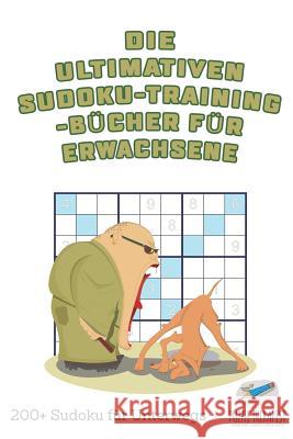 Die ultimativen Sudoku-Training-Bücher für Erwachsene 200+ Sudoku für Unterwegs Speedy Publishing 9781541945487 Speedy Publishing - książka