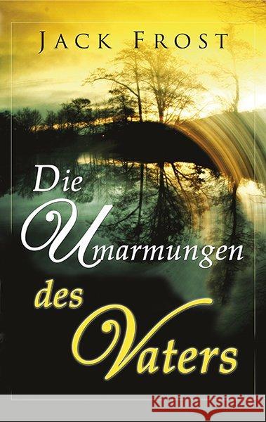 Die Umarmungen des Vaters Frost, Jack 9783940538901 GrainPress Verlag - książka