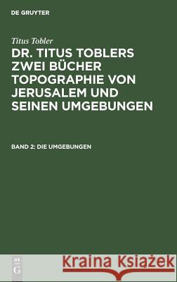 Die Umgebungen: Mit Artistischer Beilage Titus Tobler 9783111067001 De Gruyter - książka